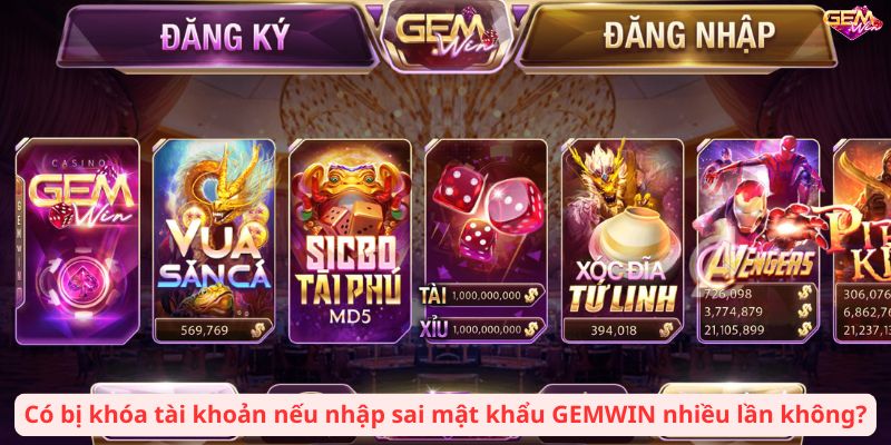 quen mat khau gemwin 3 Có bị khóa tài khoản nếu nhập sai mật khẩu GEMWIN nhiều lần không?