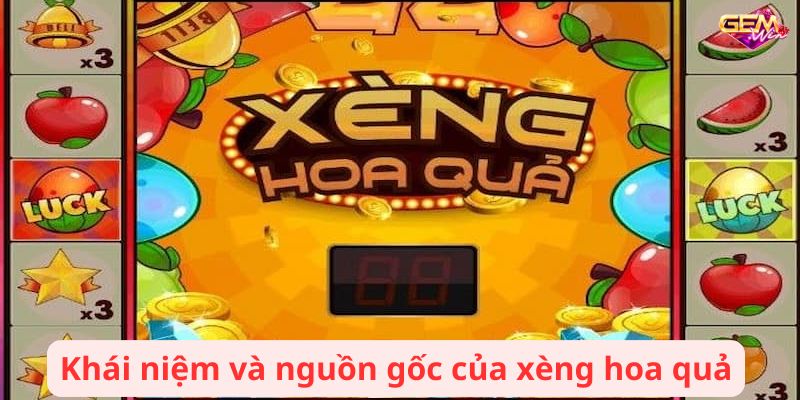 xeng hoa qua 1 Khái niệm và nguồn gốc của xèng hoa quả
